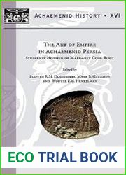 The Art of Empire in Achaemenid Persia Studies in Honour of Margaret Cool Root (Achaemenid History)