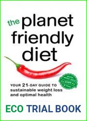 The Planet Friendly Diet Your 21-Day Guide to Sustainable Weight Loss and Optimal Health