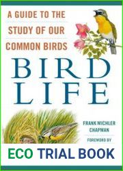 Bird Life A Guide to the Study of Our Common Birds