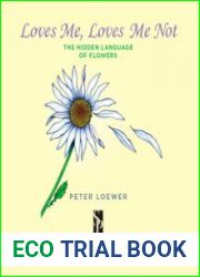 Loves Me, Loves Me Not The Hidden Language of Flowers