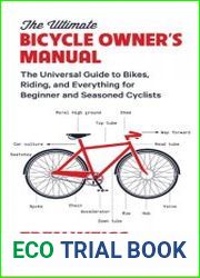 The Ultimate Bicycle Owner|s Manual The Universal Guide to Bikes, Riding, and Everything for Beginner and Seasoned Cyclists