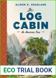 The Log Cabin An American Icon