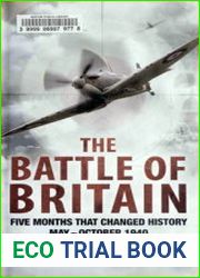 The Battle of Britain Five Months That Changed History May-October 1940