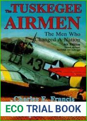 The Tuskegee Airmen The Men Who Changed a Nation 4-th ed.