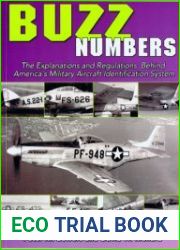 Buzz Numbers The Explanations and Regulations Behind America|s Military Aircraft Identification System