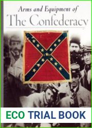 Arms and Equipment of the Confederacy (Echoes of Glory)