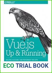 Vue.js Up and Running Building Accessible and Performant Web Apps