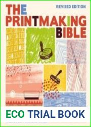 Printmaking Bible, Revised Edition The Complete Guide to Materials and Techniques