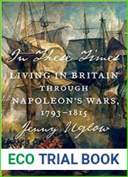 In These Times Living in Britain Through Napoleon|s Wars, 1793-1815