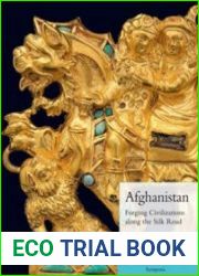 Afghanistan Forging Civilizations along the Silk Road