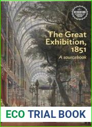 The Great Exhibition, 1851 A Sourcebook