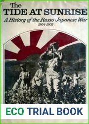 The Tide at Sunrise A History of the Russo-Japanese War, 1904-1905
