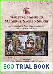 Writing Names in Medieval Sacred Spaces Inscriptions in the West, from Late Antiquity to the Early Middle Ages