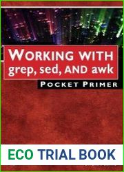 Working with Grep, Sed, and Awk. Pocket Primer