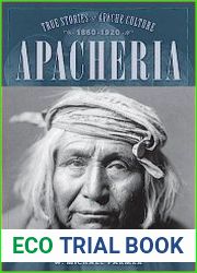 Apacheria True Stories of Apache Culture 1860-1920