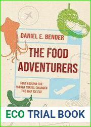 The Food Adventurers How Around-the-World Travel Changed the Way We Eat