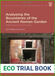 Analysing the Boundaries of the Ancient Roman Garden (Re)Framing the Hortus (Ancient Environments)