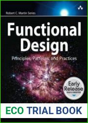 Functional Design Principles, Patterns, and Practices (Early Release)