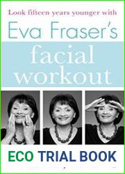 Eva Fraser|s Facial Workout Look Fifteen Years Younger with this Easy Daily Routine