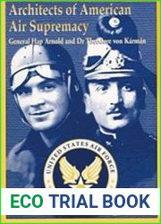 Architects of American Air Supremacy - Gen Hap Arnold and Dr. Theodore von Karman