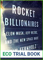 Rocket Billionaires Elon Musk, Jeff Bezos, and the New Space Race