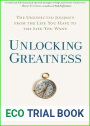 Unlocking Greatness The Unexpected Journey from the Life You Have to the Life You Want
