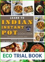 Learn to Indian Instant Pot Cookbook Authentic Flavors and Modern Recipes for Your Electric Pressure Cooker