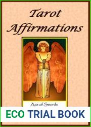 Tarot Affirmations A wealth of affirmations inspired by the wisdom of the Tarot