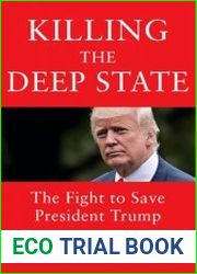 Killing the Deep State The Fight to Save President Trump