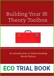 Building Your IR Theory Toolbox An Introduction to Understanding World Politics