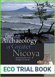 The Archaeology of Greater Nicoya Two Decades of Research in Nicaragua and Costa Rica