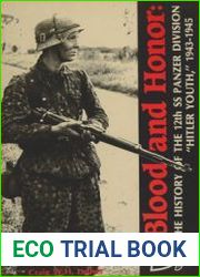 Blood and Honor The History of the 12th SS Panzer Division "Hitler Youth" 1943-1945
