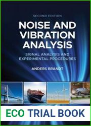 Noise and Vibration Analysis Signal Analysis and Experimental Procedures, 2nd Edition