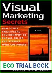 Visual Marketing Secrets How to Use Smartphone Photography to Engage Online and Attract More Customers