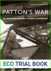 Patton|s War An American General|s Combat Leadership, Volume 2 August–December 1944