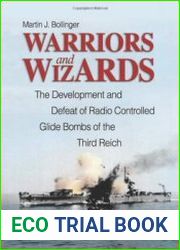 Warriors and Wizards The Development and Defeat of Radio-Controlled Glide Bombs of the Third Reich