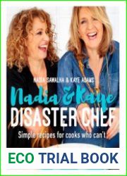 Nadia and Kaye Disaster Chef Simple Recipes for Cooks Who Can|t
