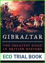 Gibraltar The Greatest Siege in British History