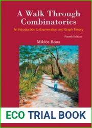 A Walk Through CombinatoricsAn Introduction to Enumeration and Graph Theory, 4th Edition
