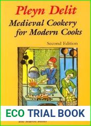 Pleyn Delit Medieval Cookery for Modern Cooks, 2nd Edition