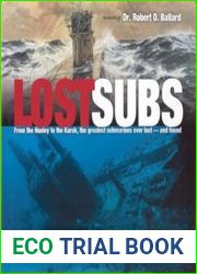 Lost Subs From the Hunley to the Kursk, The Greatest Submarines Ever Lost - And Found