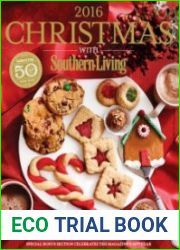 Christmas with Southern Living 2016 The Complete Guide to Holiday Cooking and Decorating