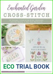 Enchanted Garden Cross-Stitch 20 Designs Celebrating Birds, Blossoms, and the Beauty in Our Own Backyards