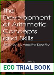 The Development of Arithmetic Concepts and Skills Constructive Adaptive Expertise