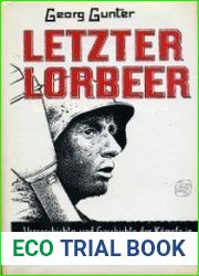 Letzter Lorbeer Vorgeschichte und Geschichte der K?mpfe in Oberschlesien von Januar bis Mai 1945