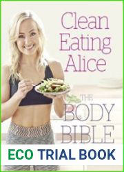 Clean Eating Alice The Body Bible