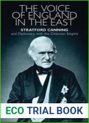 The Voice of England in The East. Stratford Canning and Diplomacy with the Ottoman Empire