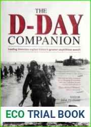 The D-Day Companion Leading Historians Explore History|s Greatest Amphibious Assault