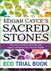 Edgar Cayce|s Sacred Stones The A-Z Guide to Working with Gems to Enhance Your Life and Health