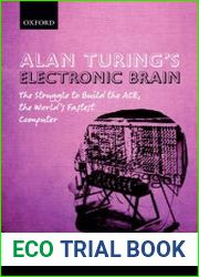 Alan Turing|s Electronic Brain The Struggle to Build the ACE, the World|s Fastest Computer